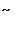 : ~