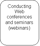 ����������� �������������: Conducting Web conferences and seminars (webinars)