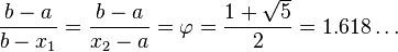 \frac{b-a}{b-x_1}=\frac{b-a}{x_2-a}=\varphi=\frac{1+\sqrt{5}}{2}=1.618\ldots