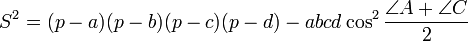 S^2=(p-a)(p-b)(p-c)(p-d)-abcd\cos^2\frac{\angle A+\angle C}{2}