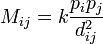 M_{ij}=k\frac{p_ip_j}{d^2_{ij}}