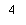 : 4