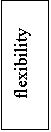 �������: flexibility