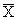*