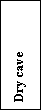 �������: Dry cave 