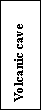 �������: Volcanic cave 