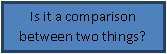 Подпись: Is it a comparison between two things?
