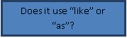 Подпись: Does it use “like” or “as”?