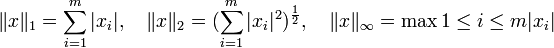 \|x\|_1 = \sum_{i=1}^m |x_i| , \quad \|x\|_2 = (\sum_{i=1}^m |x_i|^2)^{\frac 1 2} , \quad \|x\|_{\infty} = \max{1 \le i \le m} |x_i|